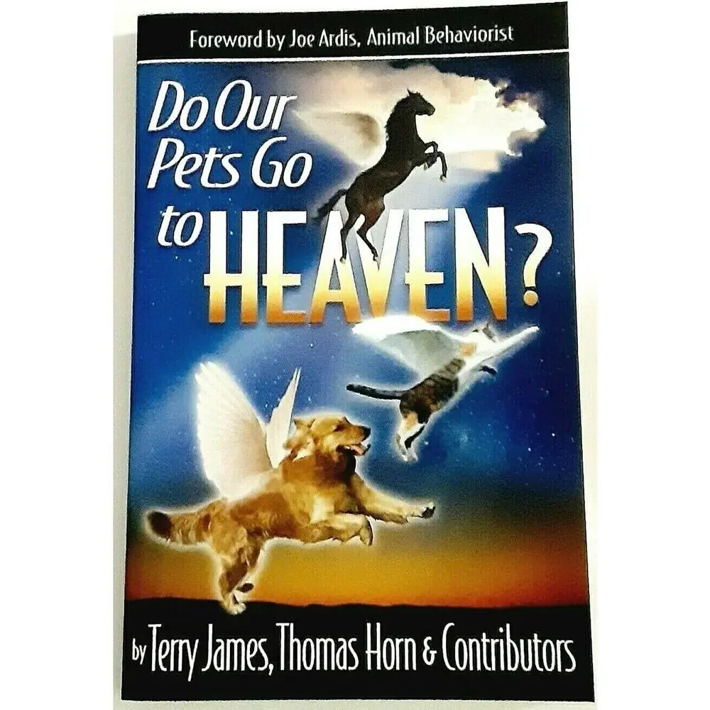 Do Our Pets Go to Heaven What the Bible says After Life Dogs Cats Pets Book
